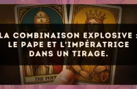 La combinaison explosive : Le Pape et L'Impératrice dans un tirage.