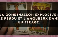 La combinaison explosive : Le Pendu et L'Amoureux dans un tirage.