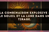 La combinaison explosive : Le Soleil et La Lune dans un tirage.