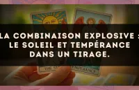 La combinaison explosive : Le Soleil et Tempérance dans un tirage.