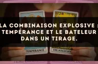 La combinaison explosive : Tempérance et Le Bateleur dans un tirage.