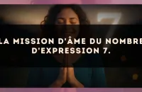 La mission d'âme du nombre d'expression 7.