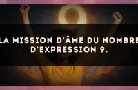 La mission d'âme du nombre d'expression 9.