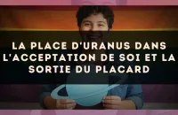 La place d'Uranus dans l'acceptation de soi et la sortie du placard