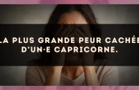 La plus grande peur cachée d’un·e Capricorne.