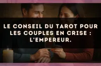 Le conseil du Tarot pour les couples en crise : L'Empereur.