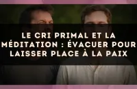 Le cri primal et la méditation : évacuer pour laisser place à la paix