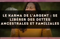 Le karma de l'argent : se libérer des dettes ancestrales et familiales