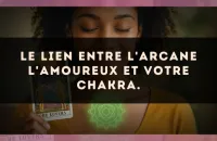 Le lien entre l'arcane L'Amoureux et votre chakra.