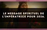 Le message spirituel de L'Impératrice pour 2026.