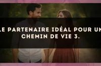 Le partenaire idéal pour un Chemin de Vie 3.