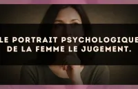 Le portrait psychologique de la femme Le Jugement.