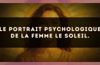 Le portrait psychologique de la femme Le Soleil.