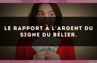Le rapport à l'argent du signe du Bélier.