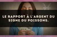 Le rapport à l'argent du signe du Poissons.
