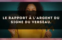 Le rapport à l'argent du signe du Verseau.