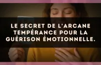 Le secret de l'arcane Tempérance pour la guérison émotionnelle.