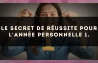 Le secret de réussite pour l'Année Personnelle 1.