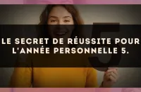 Le secret de réussite pour l'Année Personnelle 5.