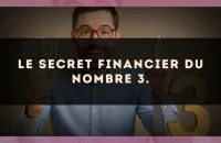 Le secret financier du nombre 3.