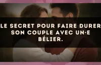 Le secret pour faire durer son couple avec un·e Bélier.