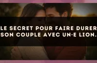 Le secret pour faire durer son couple avec un·e Lion.