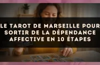 Le Tarot de Marseille pour sortir de la dépendance affective en 10 étapes