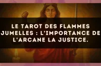 Le Tarot des flammes jumelles : l'importance de l'arcane La Justice.