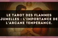 Le Tarot des flammes jumelles : l'importance de l'arcane Tempérance.