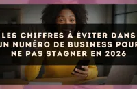 Les chiffres à éviter dans un numéro de business pour ne pas stagner en 2026