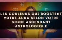 Les couleurs qui boostent votre aura selon votre signe ascendant astrologique