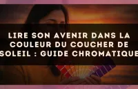 Lire son avenir dans la couleur du coucher de soleil : guide chromatique
