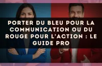 Porter du bleu pour la communication ou du rouge pour l'action : le guide pro