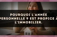 Pourquoi l'Année Personnelle 9 est propice à l'immobilier.