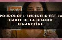 Pourquoi L'Empereur est la carte de la chance financière.
