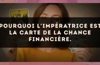 Pourquoi L'Impératrice est la carte de la chance financière.