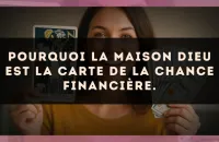 Pourquoi La Maison Dieu est la carte de la chance financière.