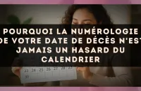 Pourquoi la numérologie de votre date de décès n'est jamais un hasard du calendrier