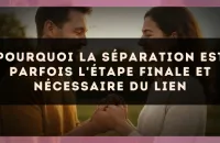 Pourquoi la séparation est parfois l'étape finale et nécessaire du lien