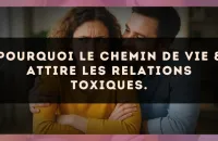 Pourquoi le Chemin de Vie 8 attire les relations toxiques.
