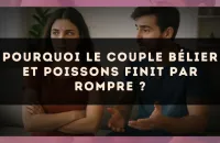 Pourquoi le couple Bélier et Poissons finit par rompre ?