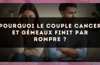 Pourquoi le couple Cancer et Gémeaux finit par rompre ?