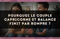 Pourquoi le couple Capricorne et Balance finit par rompre ?