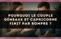 Pourquoi le couple Gémeaux et Capricorne finit par rompre ?