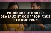 Pourquoi le couple Gémeaux et Scorpion finit par rompre ?