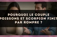 Pourquoi le couple Poissons et Scorpion finit par rompre ?