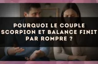 Pourquoi le couple Scorpion et Balance finit par rompre ?