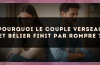 Pourquoi le couple Verseau et Bélier finit par rompre ?