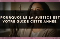 Pourquoi le La Justice est votre guide cette année.