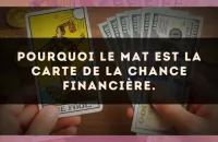 Pourquoi Le Mat est la carte de la chance financière.